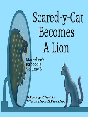 cover image of Scared-y-Cat Becomes a Lion